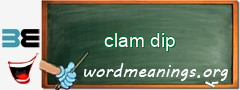 WordMeaning blackboard for clam dip